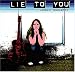 Lie To You
