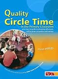 Quality Circle Time in the Primary Classroom: Your Essential Guide to Enhancing Self-esteem, Self-discipline and Positive Relationships