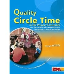Quality Circle Time in the Primary Classroom: Your Essential Guide to Enhancing Self-esteem, Self-discipline and Positive Relationships