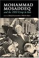 Mohammad Mosaddeq and the 1953 Coup in Iran (Modern Intellectual and Political History of the Middle East)