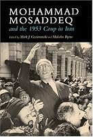 Mohammad Mosaddeq and the 1953 Coup in Iran (Modern Intellectual and Political History of the Middle East)