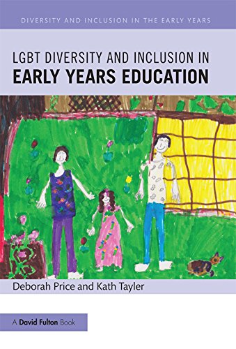 LGBT Diversity and Inclusion in Early Years Education (Diversity and Inclusion in the Early Years)