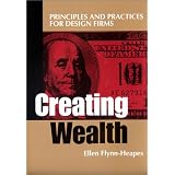 Creating Wealth: Principles and Practices for Design Firms
