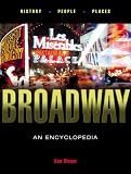 Broadway : Its History, People, And Places : An  Encyclopedia