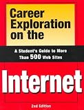 Career Exploration on the Internet: A Student's Guide to More Than 500 Web Sites (Career Exploration on the Internet: A Student's Guide to More Than 500 Web Sites)