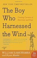 The Boy Who Harnessed the Wind: Creating Currents of Electricity and Hope (P.S.)