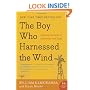 The Boy Who Harnessed the Wind: Creating Currents of Electricity and Hope (P.S.)