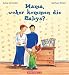 Search : Mama, woher kommen die Babys? ( Ab 5 J.).