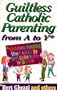 Guiltless Catholic Parenting from A to y