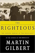 The Righteous: The Unsung Heroes of the Holocaust