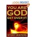You Are God. Get Over It!