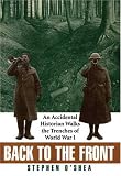 Back to the Front: An Accidental Historian Walks the Trenches of World War 1