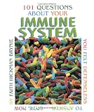 101 Questions About Your Immune System You Felt Defenseless to Answer ... Until Now