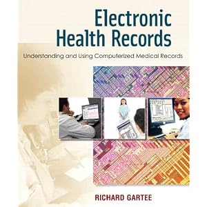 Click here to buy Electronic Health Records: Understanding and Using Computerized Medical Records by Richard Gartee.