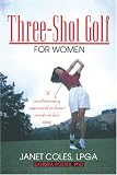 Three-Shot Golf for Women: A Revolutionary Approach to Lower Scores in Less Time