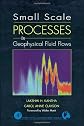 Small Scale Processes in Geophysical Fluid Flows, Volume 67 (International Geophysics)