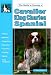 The Guide to Owning a Cavalier King Charles Spaniel (Guide to Owning A...)