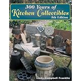 300 Years of Kitchen Collectibles by Linda Campbell Franklin
