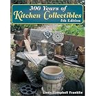 300 Years of Kitchen Collectibles by  Linda Campbell Franklin