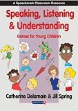 Speaking, Listening and Understanding: Games for Young Children