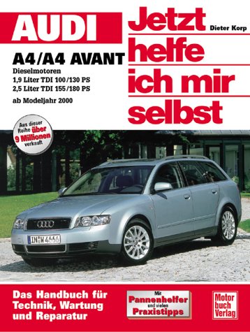 bucheli Audi A4 Diesel: Diesel-Motoren 1,9 l TDI (100/130 PS); 2,5 l TDI (155/180 PS) (Jetzt helfe ich mir selbst)