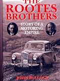 The Rootes brothers : story of a motoring empire