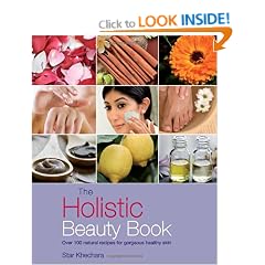 The Holistic Beauty Book: With Over 100 Natural Recipes for Beautiful Skin