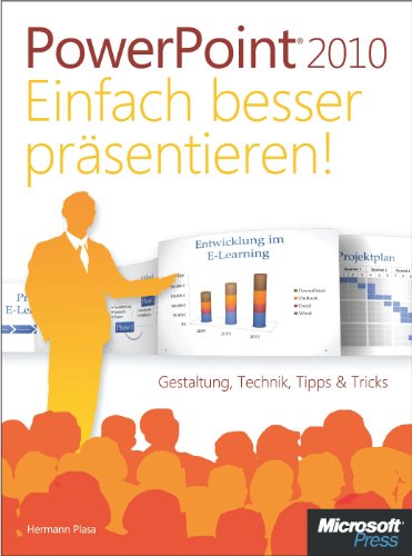 Microsoft PowerPoint 2010 - Einfach besser präsentieren! (German Edition)