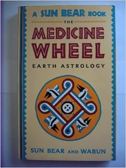 The Medicine Wheel - Earth Astrology: Sun Bear (chippewa Indian) and