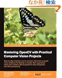 Mastering OpenCV With Practical Computer Vision Projects: Step-by-step Tutorials to Solve Common Real-world Computer Visio...