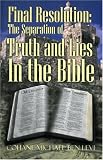 Final Resolution - The Separation of Truth and Lies in the Bible