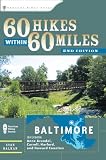 60 Hikes Within 60 Miles: Baltimore: Including Anne Arundel, Carroll, Harford, and Howard Counties