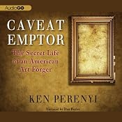 Caveat Emptor: The Secret Life of an American Art Forger | [Ken Perenyi]
