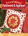 Fun and Fabulous Patchwork & Applique Gifts: 40 Quick-to-Stitch Projects
