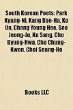 South Korean Poets: Park Kyung-Ni, Kang Dae-Ha, Ko Un, Chang Young Hee, Seo Jeong-Ju, Ku Sang, Cho Byung-Hwa, Cho Chung-Kwon, Choi Seung-H