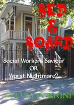 BED & BOARD; Social Workers Saviour Or Worst Nightmare? -From Free Kindle Books Library
