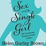 Sex and the Single Girl: The Unmarried Women's Guide to Men