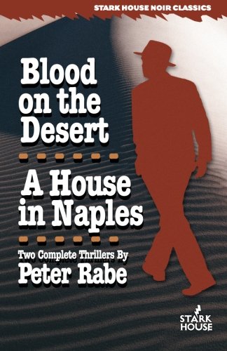 Blood on the Desert / A House in Naples (Stark House Noir Classics)