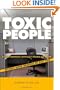 Toxic People: Decontaminate Difficult People at Work Without Using Weapons Or Duct Tape