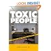 Toxic People: Decontaminate Difficult People at Work Without Using Weapons Or Duct Tape