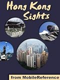 Hong Kong Sights 2012: a travel guide to the top 30+ attractions in Hong Kong (Mobi Sights)