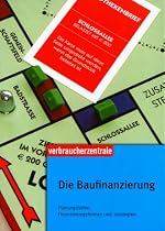 Die Baufinanzierung. Planungshilfen, Finanzierungsformen und -strategien
