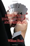 Pathology of Lying, Accusation, and Swindling