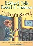 Miltons Secret: An Adventure of Discovery through Then, When, and the Power of Now