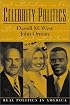 Celebrity Politics (Real Politics in America Series)