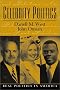 Celebrity Politics (Real Politics in America Series)