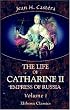 The Life of Catharine II, Empress of Russia: With Eleven Elegant Portraits, a View of the Fortress of Schlusselburg, and a Correct Map of the Russian Empire. Volume 1