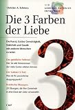 Die 3 Farben der Liebe - Christian A. Schwarz