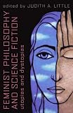 Feminist Philosophy And Science Fiction: Utopias And Dystopias