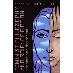 Feminist Philosophy And Science Fiction: Utopias And Dystopias